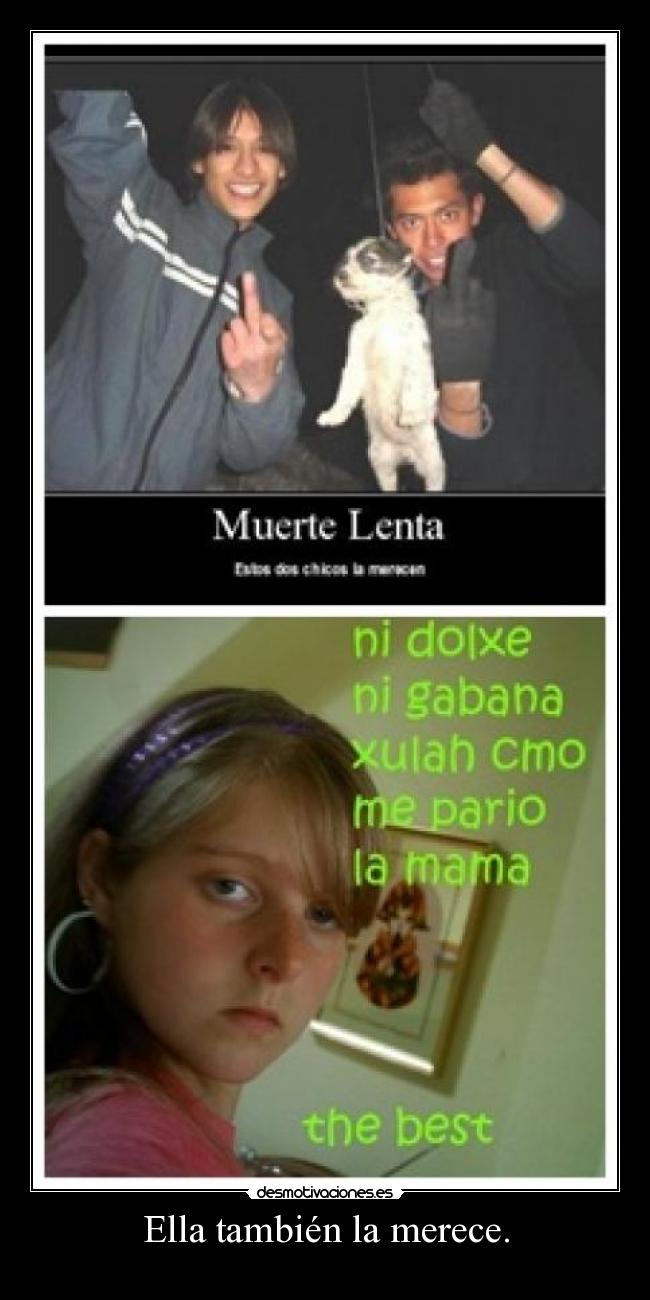 Ella también la merece. -