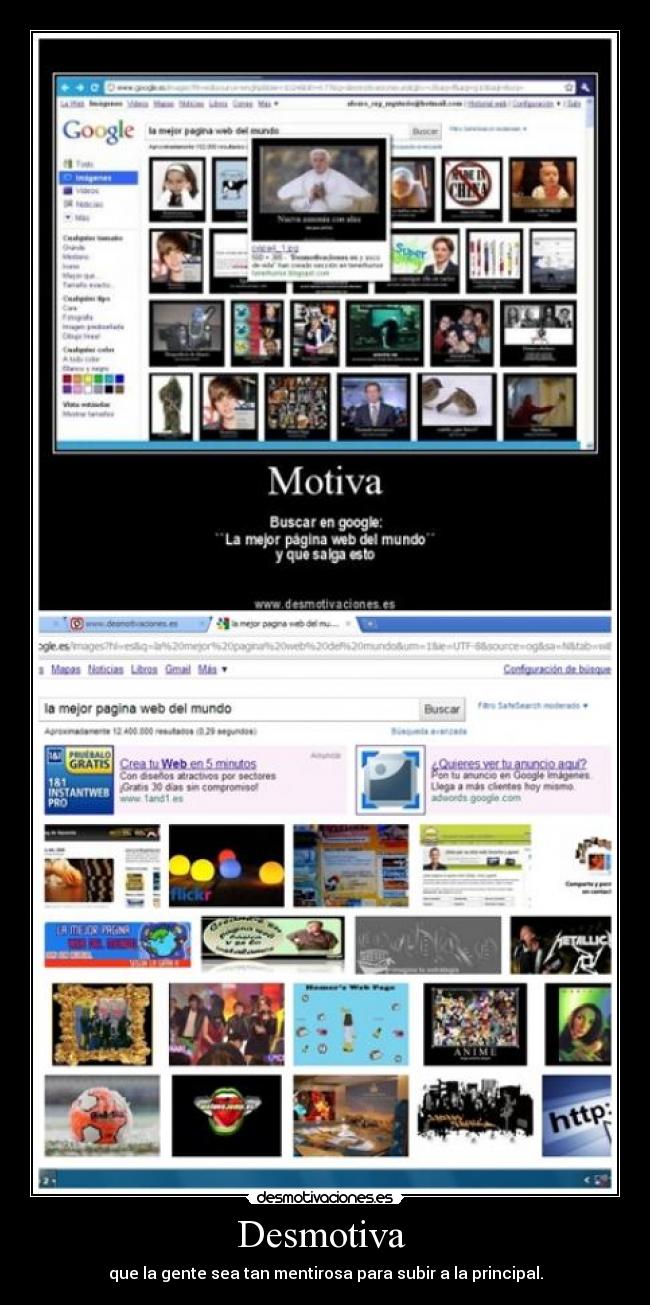 Desmotiva  - que la gente sea tan mentirosa para subir a la principal.