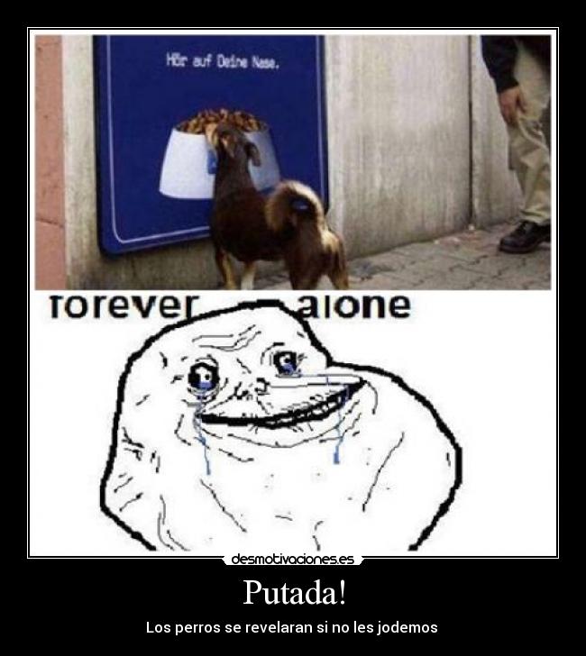 Putada! - Los perros se revelaran si no les jodemos
