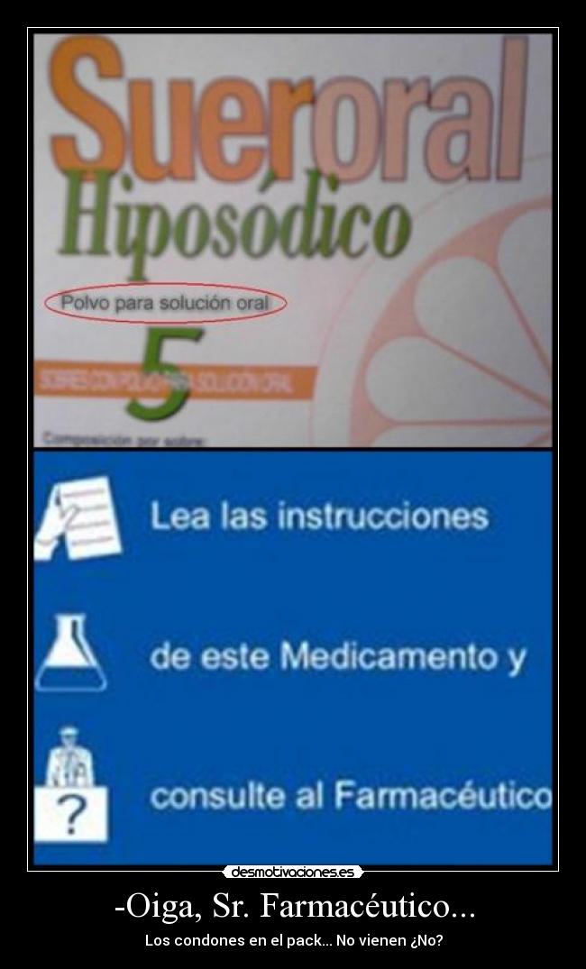 -Oiga, Sr. Farmacéutico... - Los condones en el pack... No vienen ¿No?