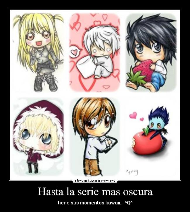 Hasta la serie mas oscura - tiene sus momentos kawaii... ^Q^