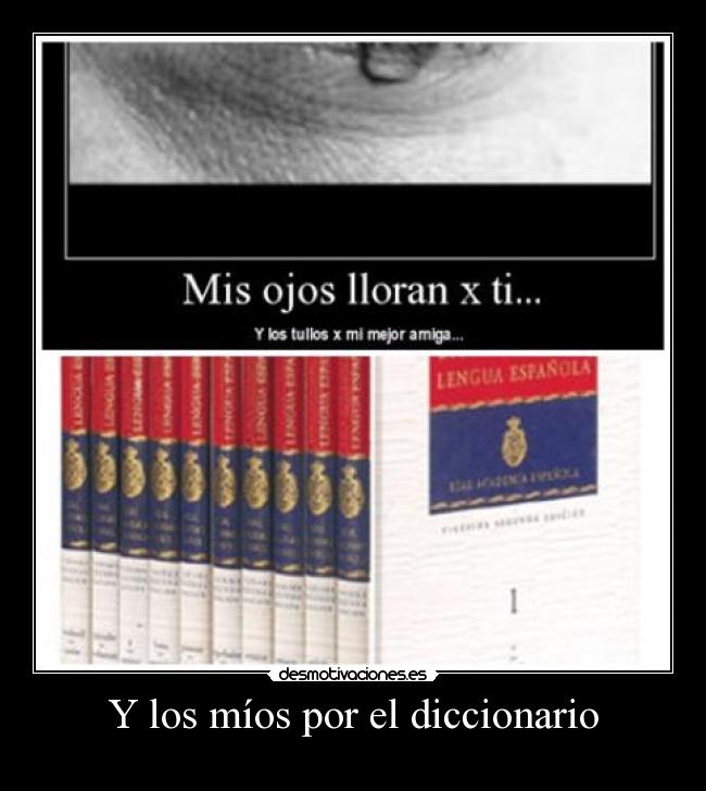 Y los míos por el diccionario -