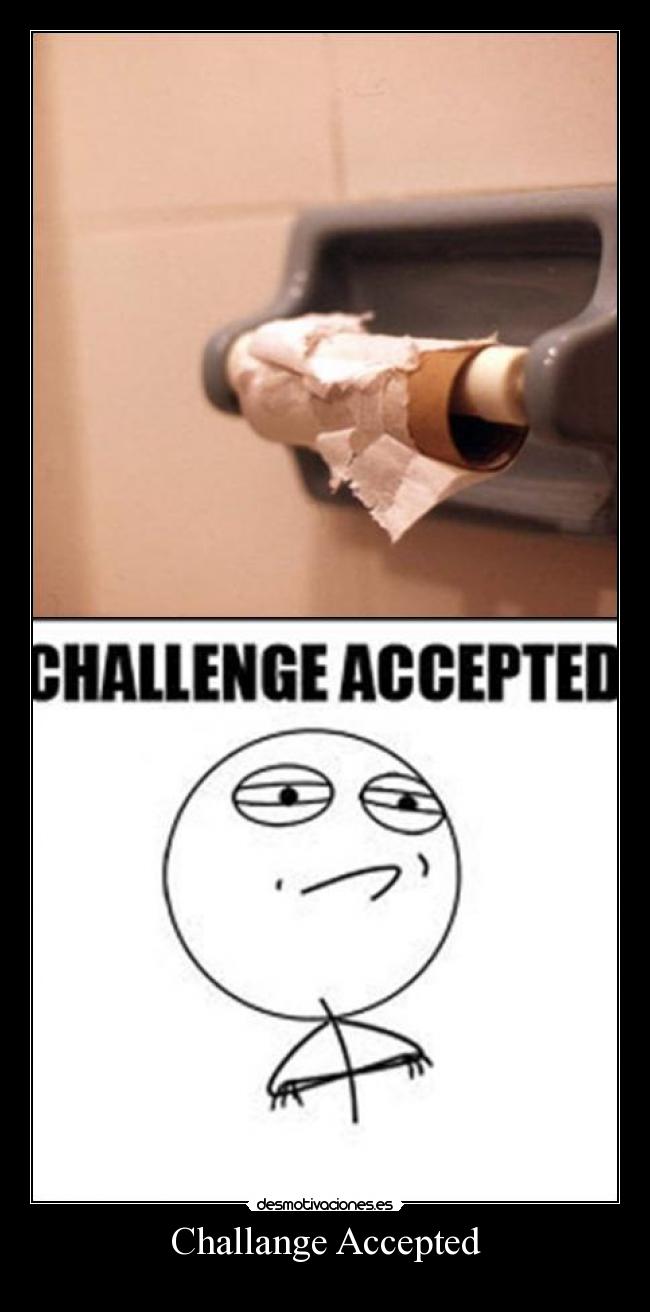 Challange Accepted -