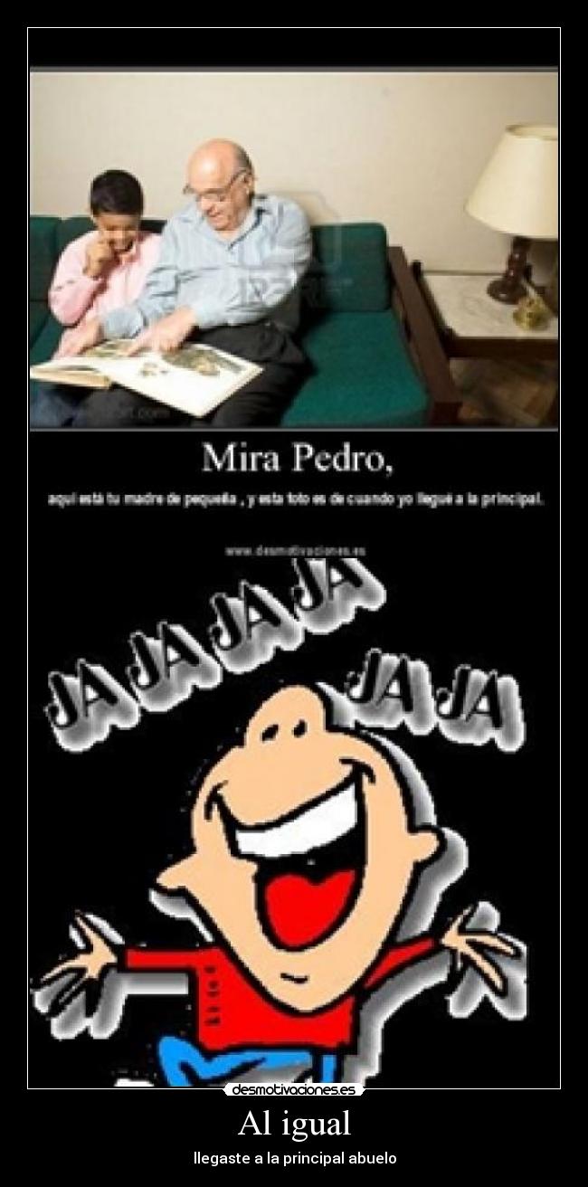 Al igual - llegaste a la principal abuelo