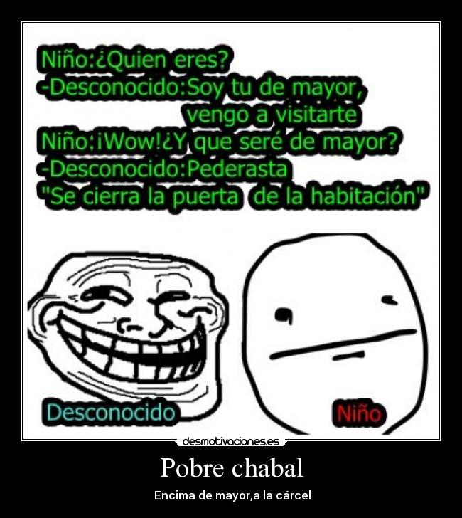 Pobre chabal -  Encima de mayor,a la cárcel