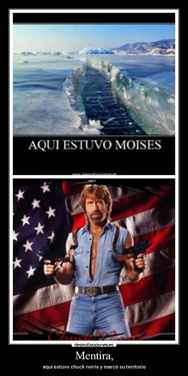Mentira, - aquí estuvo chuck norris y marcó su territorio