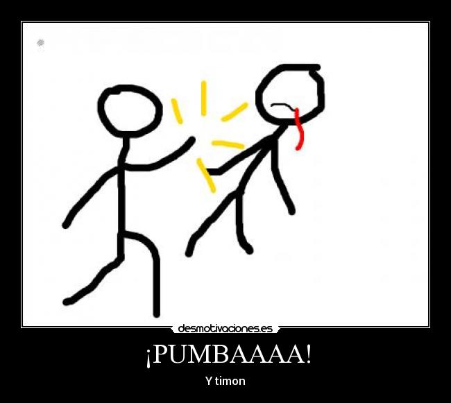 ¡PUMBAAAA! - Y timon