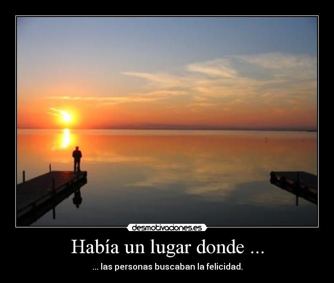 Había un lugar donde ... -