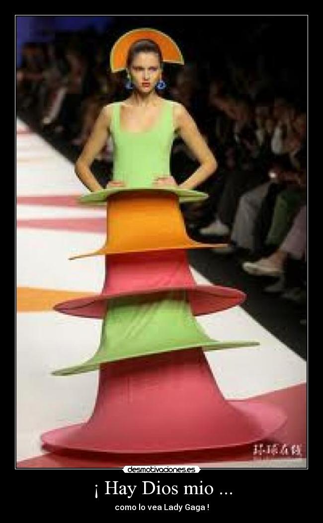 ¡ Hay Dios mio ... -