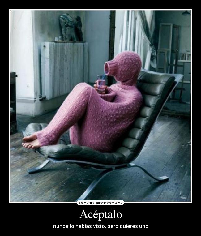 Acéptalo - nunca lo habías visto, pero quieres uno