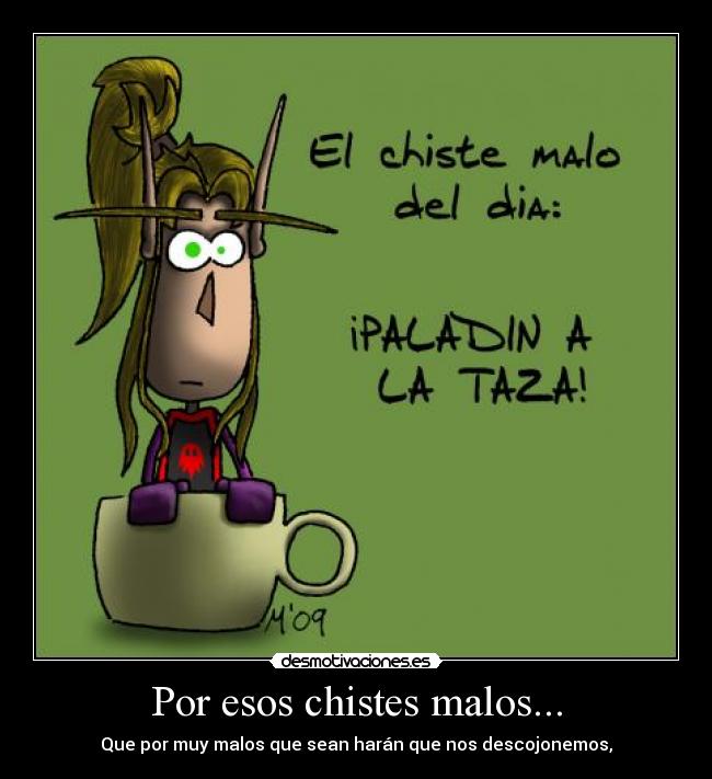 Por esos chistes malos... -