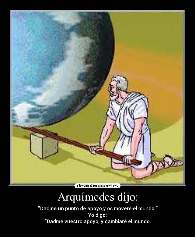 Álbumes 102+ Foto Dame Un Punto De Apoyo Y Moveré El Mundo Actualizar Álbumes 102+ Foto Dame Un Punto De Apoyo Y Moveré El Mundo Actualizar