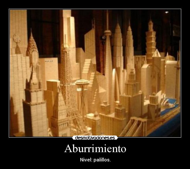 Aburrimiento - Nivel: palillos.