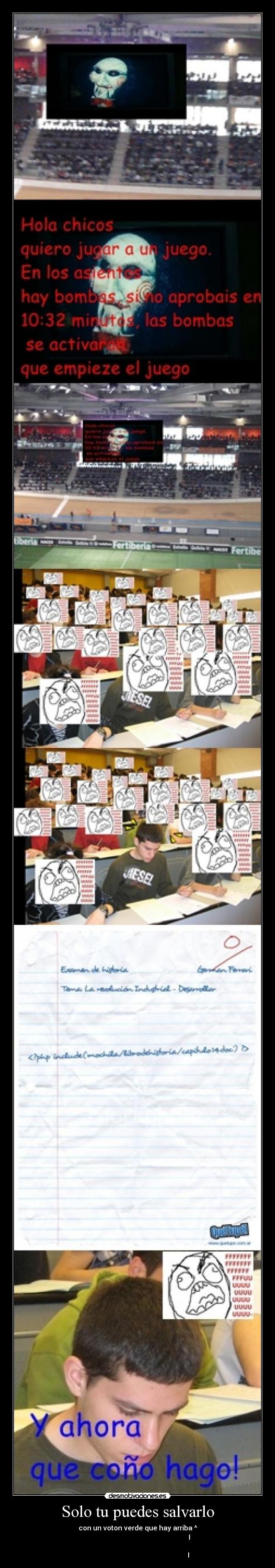 Solo tu puedes salvarlo - con un voton verde que hay arriba ^
                                                             I

                                                            I