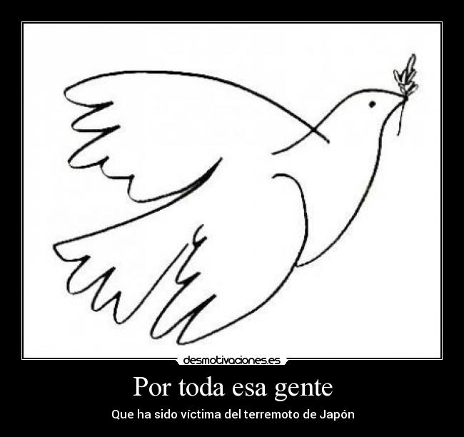 Por toda esa gente - Que ha sido víctima del terremoto de Japón