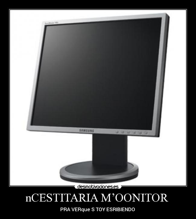nCESTITARIA M’OONITOR - PRA VERque S TOY ESRIBIENDO