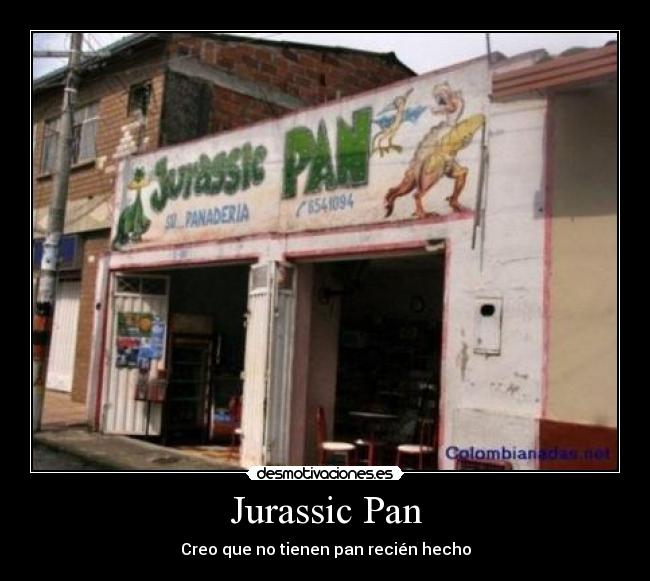 Jurassic Pan - Creo que no tienen pan recién hecho