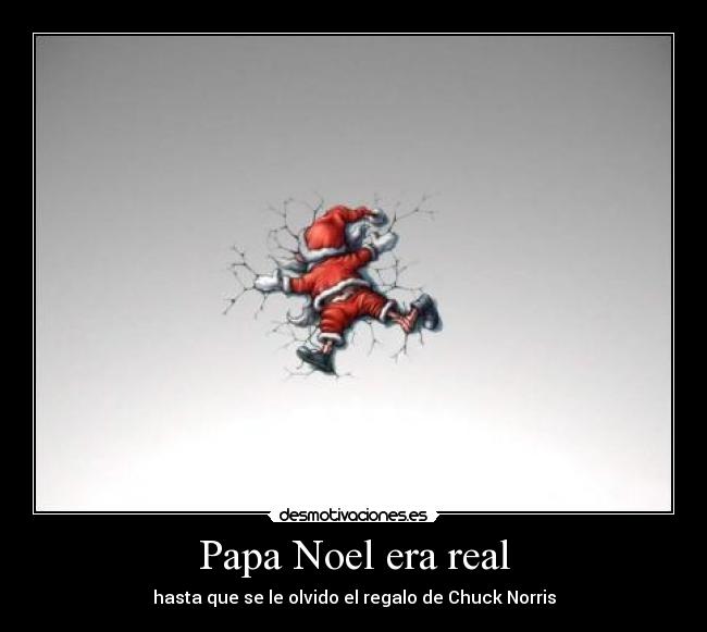 Papa Noel era real - hasta que se le olvido el regalo de Chuck Norris