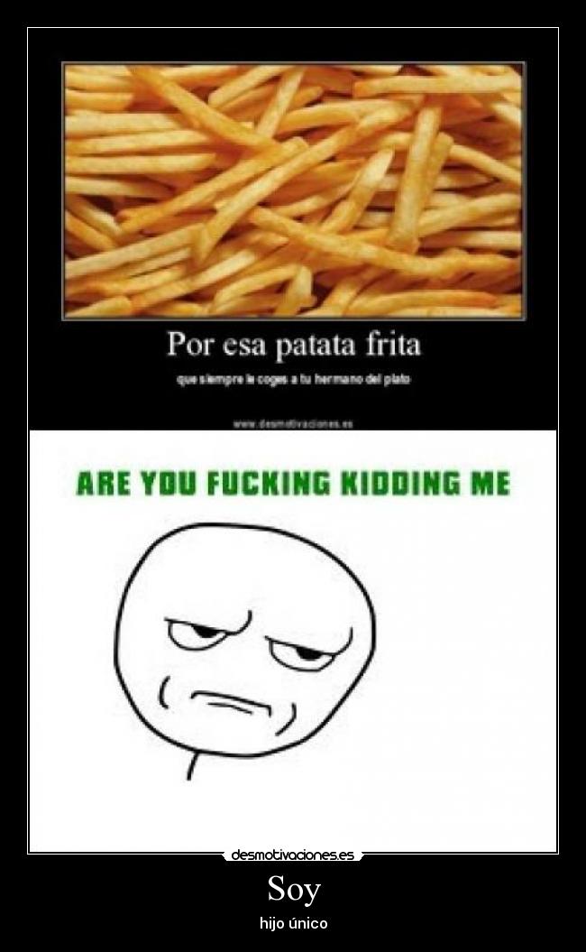 Soy - hijo único