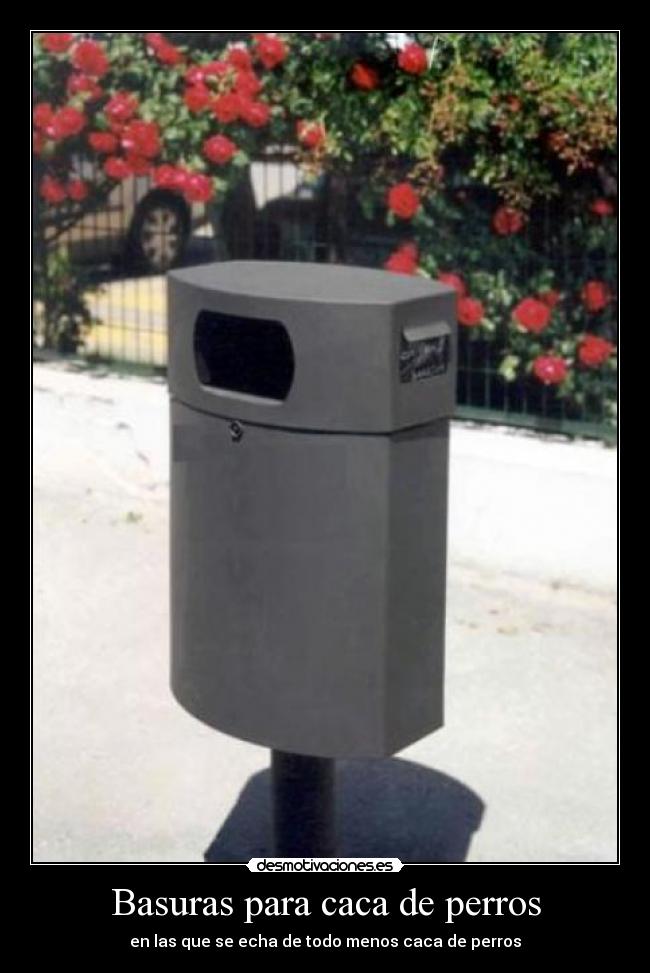 Basuras para caca de perros - en las que se echa de todo menos caca de perros