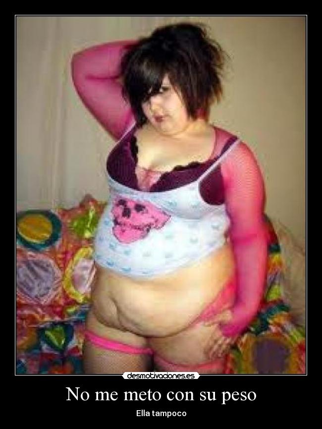 No me meto con su peso -