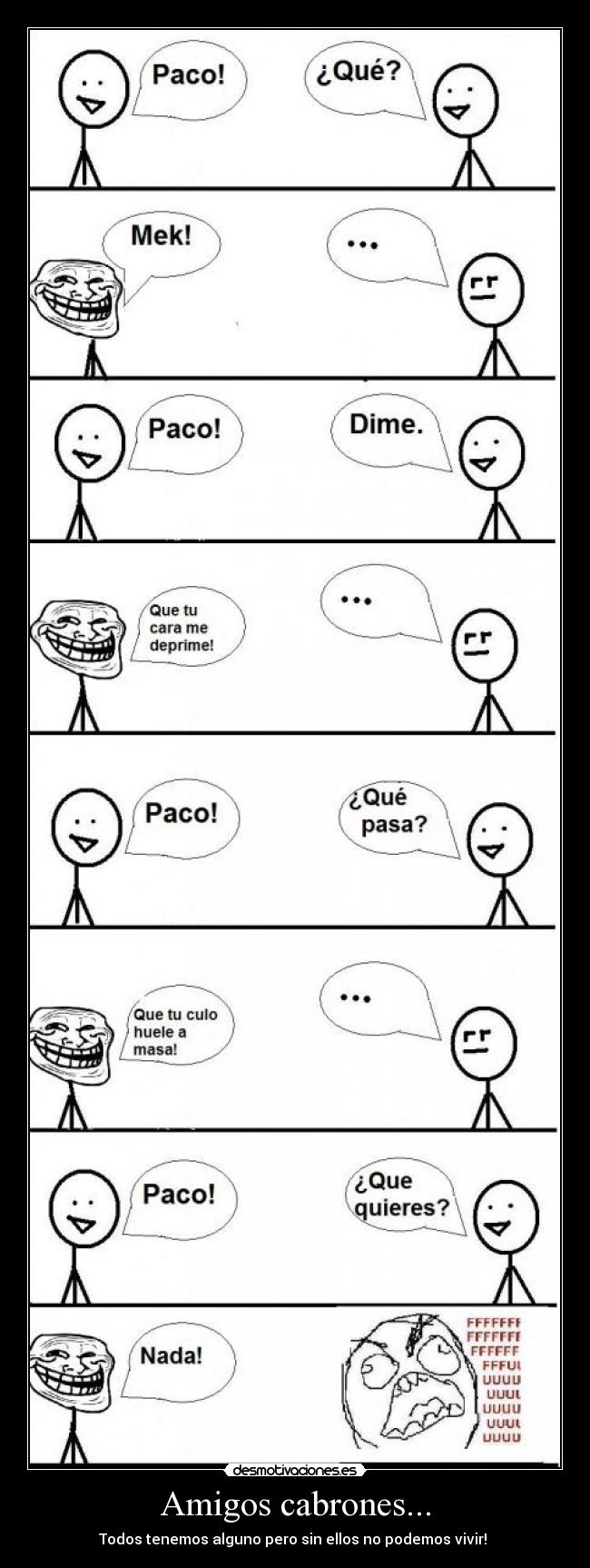 Amigos cabrones... - Todos tenemos alguno pero sin ellos no podemos vivir!