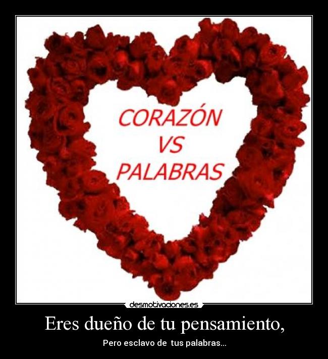 Eres dueño de tu pensamiento, -