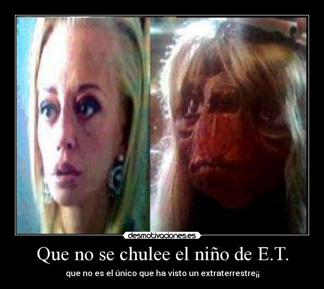 Que no se chulee el niño de E.T. - que no es el único que ha visto un extraterrestre¡¡