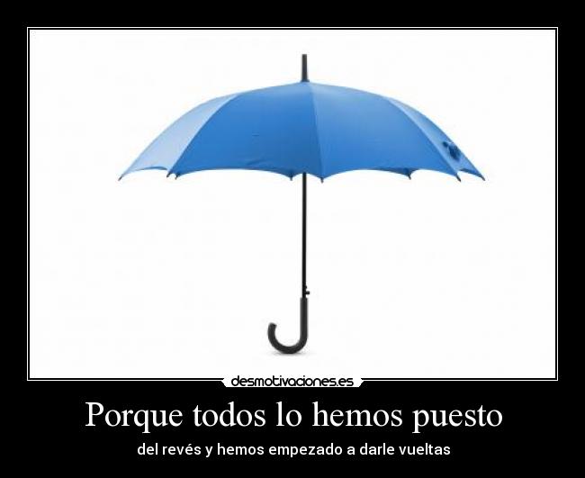 Porque todos lo hemos puesto -