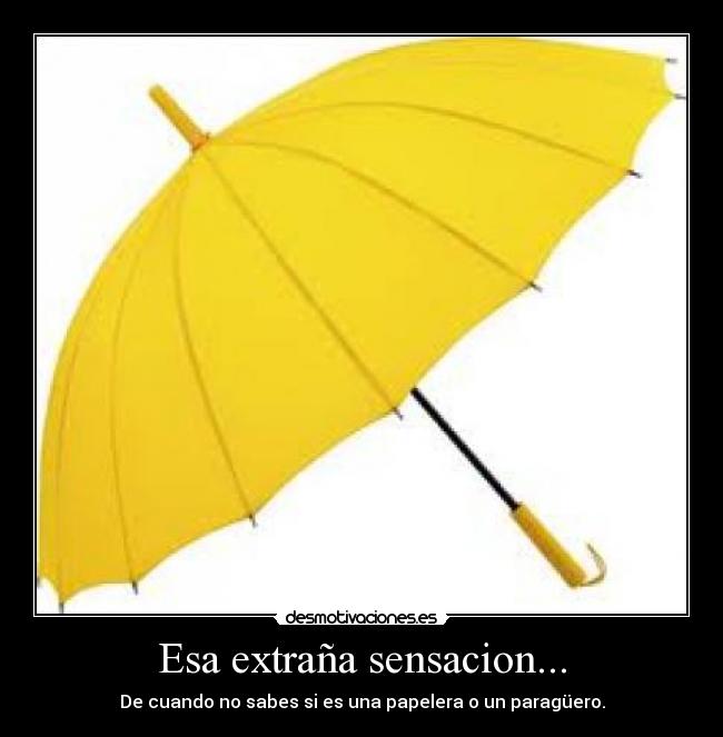 Esa extraña sensacion... -