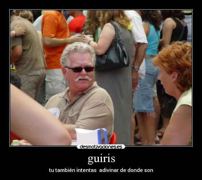 guiris - tu también intentas  adivinar de donde son