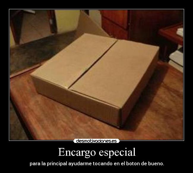 Encargo especial - para la principal ayudarme tocando en el boton de bueno.