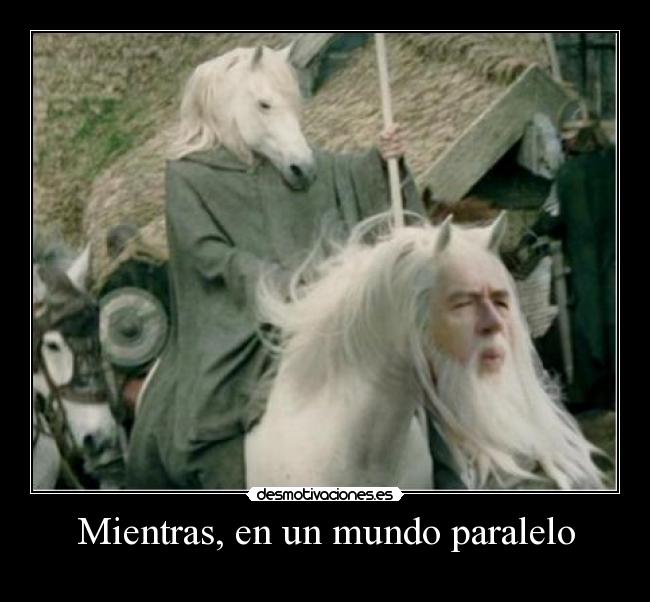 Mientras, en un mundo paralelo -