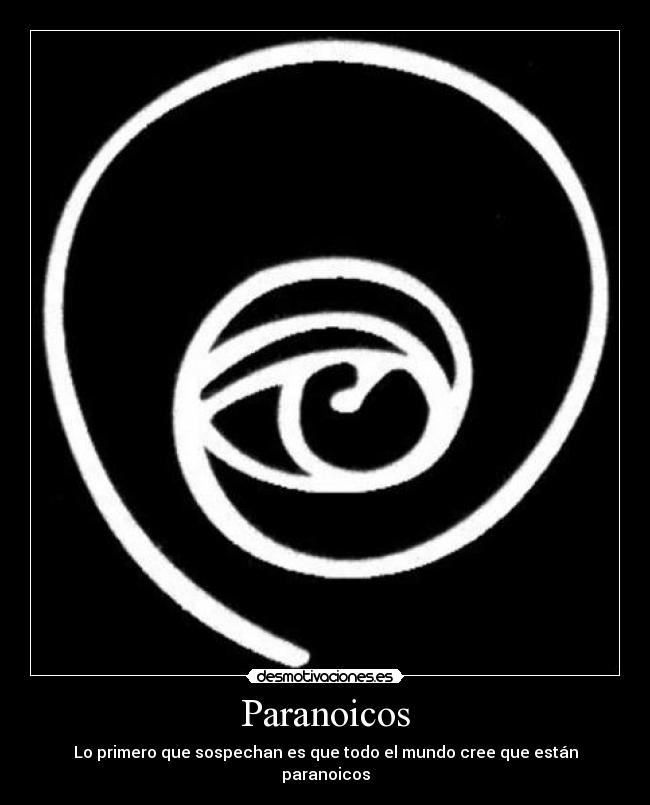 Paranoicos - Lo primero que sospechan es que todo el mundo cree que están paranoicos