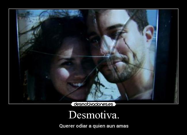 Desmotiva. -