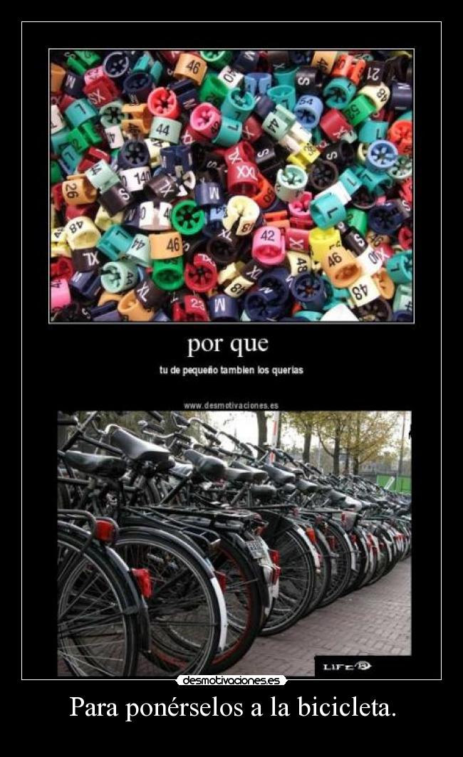 Para ponérselos a la bicicleta. -