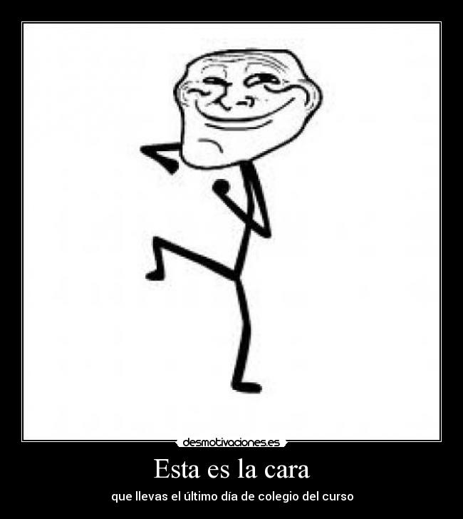 Esta es la cara - que llevas el último día de colegio del curso