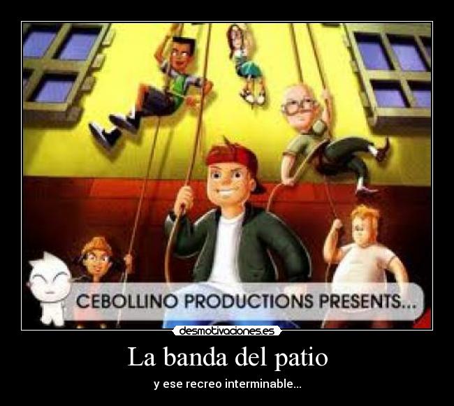 La banda del patio - y ese recreo interminable...