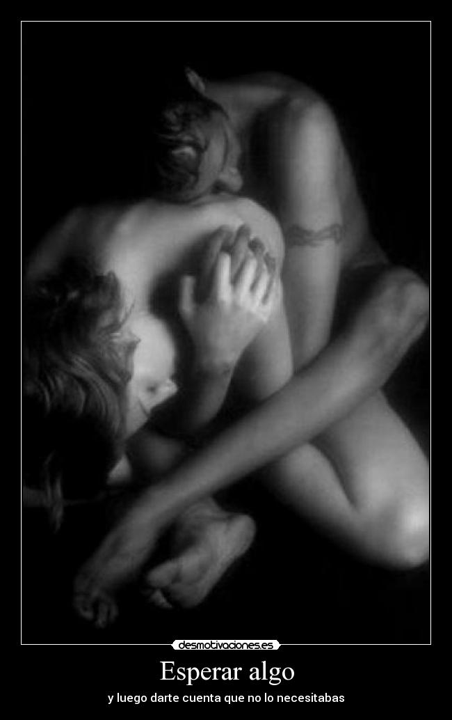 Esperar algo - y luego darte cuenta que no lo necesitabas