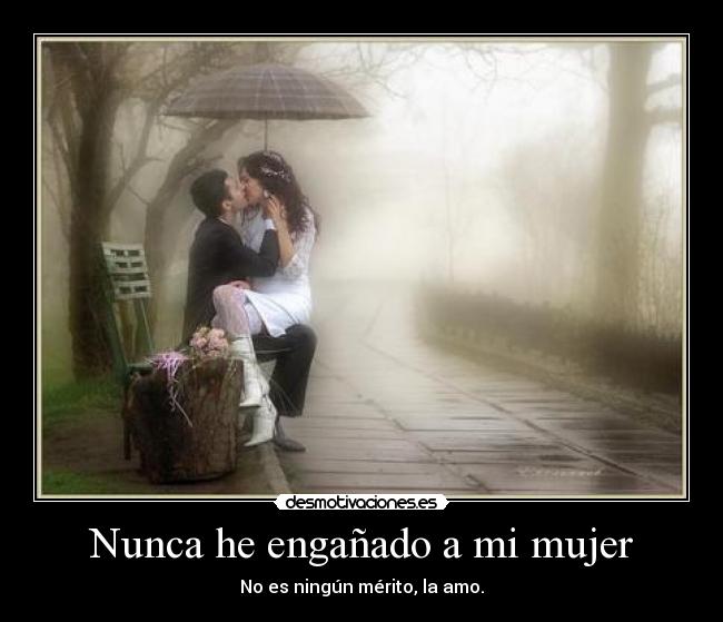 Nunca he engañado a mi mujer - 
