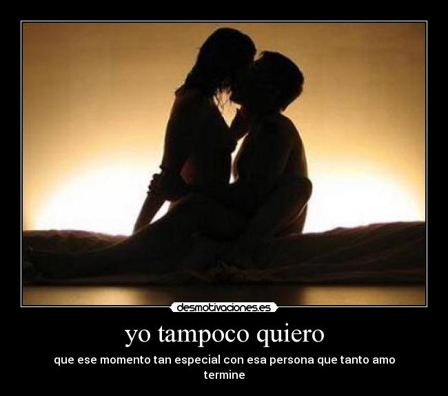 yo tampoco quiero - 