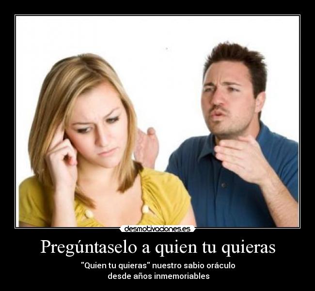 Pregúntaselo a quien tu quieras - 