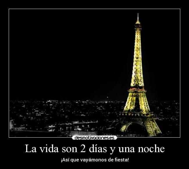 La vida son 2 días y una noche - ¡Así que vayámonos de fiesta!