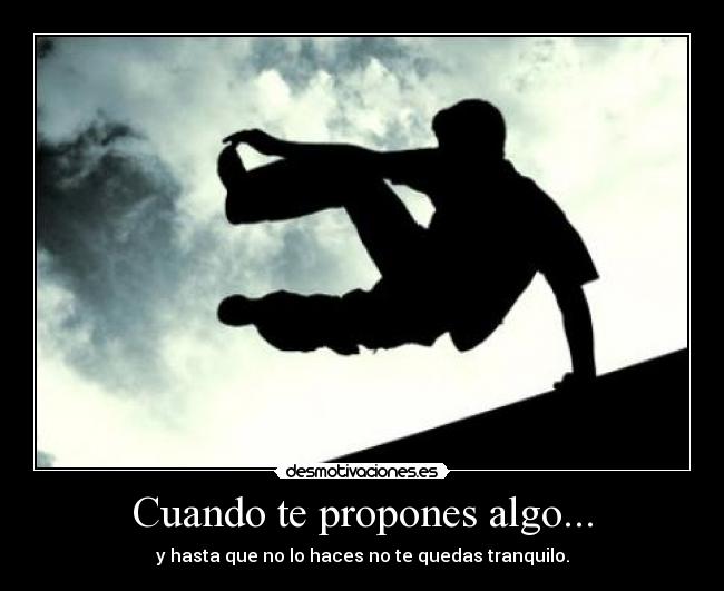Cuando te propones algo... -
