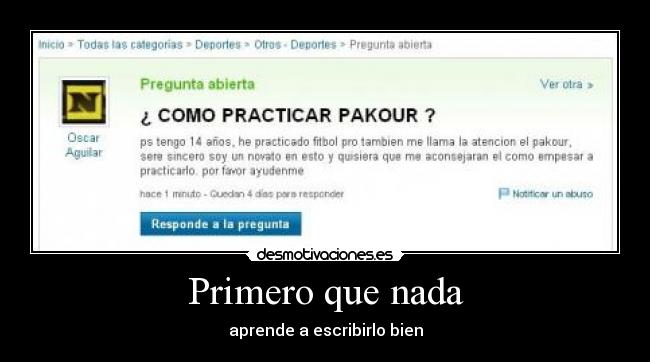 Primero que nada - aprende a escribirlo bien