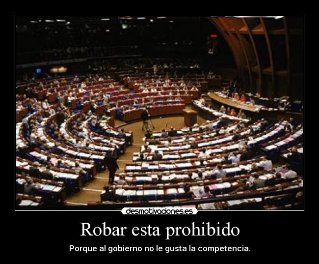 Robar esta prohibido - Porque al gobierno no le gusta la competencia.