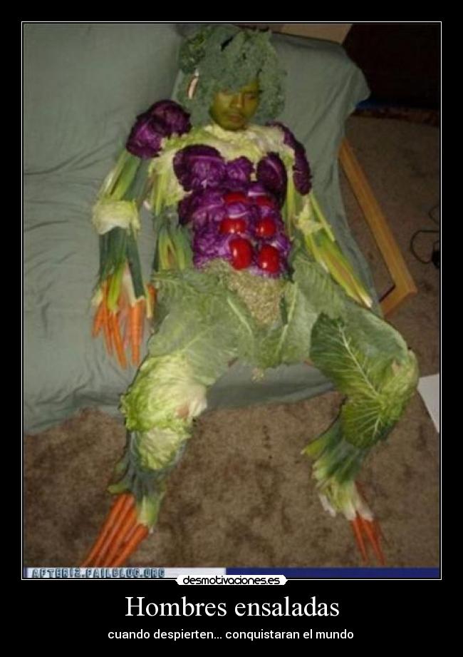 Hombres ensaladas - cuando despierten... conquistaran el mundo