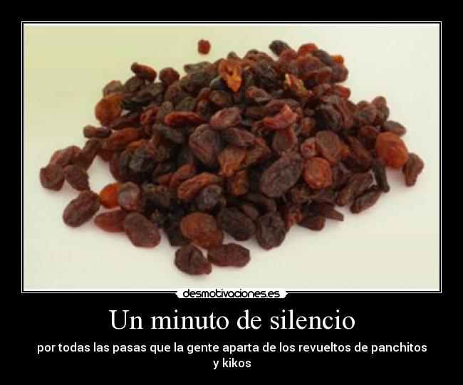 Un minuto de silencio - por todas las pasas que la gente aparta de los revueltos de panchitos y kikos
