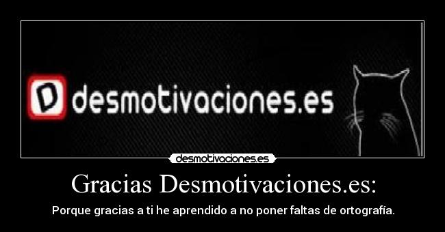 Gracias Desmotivaciones.es: -