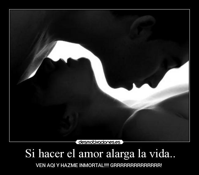 Si hacer el amor alarga la vida.. - 